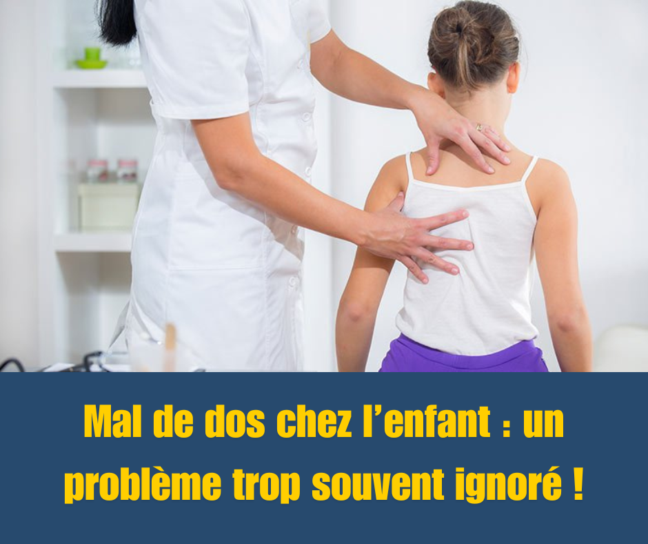 Mal de dos chez l’enfant : un problème trop souvent ignoré !