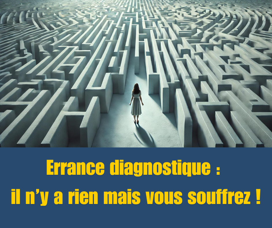 Errance diagnostique : il n’y a rien mais vous souffrez !